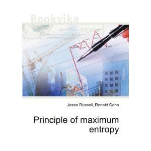  Principle of maximum entropy Ronald Cohn Jesse Russell 