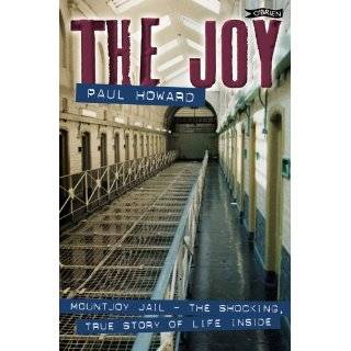 The Joy Mountjoy Jail The shocking, True Story of Life on the Inside 