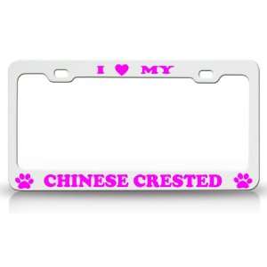 LOVE MY CHINESE CRESTED Dog Pet Animal High Quality STEEL /METAL 