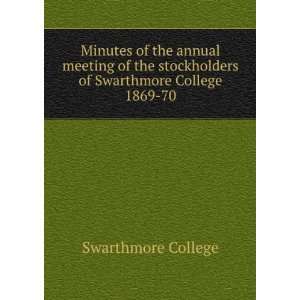   stockholders of Swarthmore College. 1869 70 Swarthmore College Books