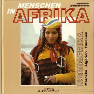 Menschen in Afrika. Marokko   Algerien   Tunesien  Sabine 