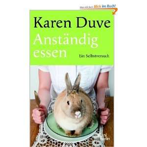Anständig essen Ein Selbstversuch  Karen Duve Bücher