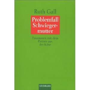 Problemfall Schwiegermutter  Ruth Gall Bücher