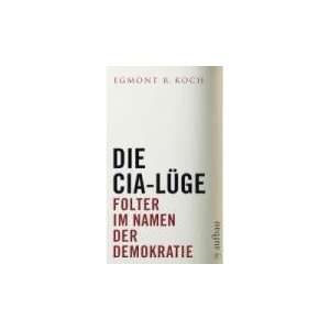    Folter im Namen der Demokratie  Egmont R. Koch Bücher