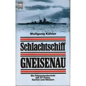 Schlachtschiff Gneisenau.  Wolfgang Kähler Bücher