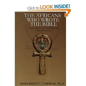 The Africans Who Wrote the Bible Ancient Secrets Africa and 