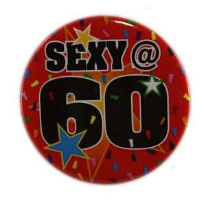 Sexy at 60 Party Button 60th Birthday Party  