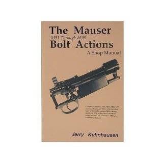 The Mauser M91 through M98 Bolt Actions. A Shop Manual by Jaime 