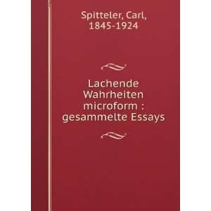   microform  gesammelte Essays Carl, 1845 1924 Spitteler Books