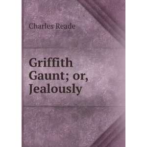  Griffith Gaunt; or, Jealously Charles Reade Books