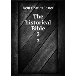  The historical Bible. 2 Kent Charles Foster Books
