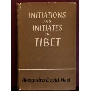 Initiations & Initiates in Tibet A David Neel  Books