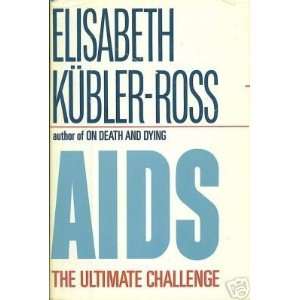  Aids The Ultimate Challenge Elisabeth Kubler Ross Books