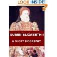 Queen Elizabeth I, A Short Biography by Augustus Jessopp ( Kindle 