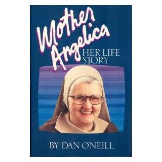Mother Angelica Her Life Story by Dan ONeill ( Unknown Binding 