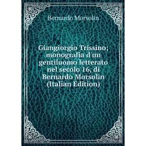 Giangiorgio Trissino; monografia dun gentiluomo letterato nel secolo 
