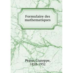   des mathematiques Giuseppe, 1858 1932 Peano  Books