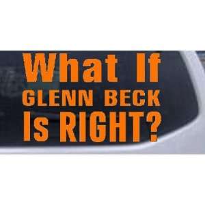 What If Glenn Beck Is Right Political Car Window Wall Laptop Decal 