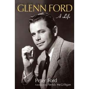   Glenn Ford A Life (Wisconsin Film Studies) [Paperback] Peter Ford