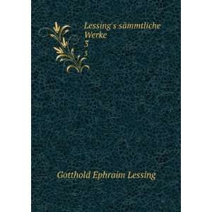  Lessings sÃ¤mmtliche Werke. 3 Gotthold Ephraim Lessing Books