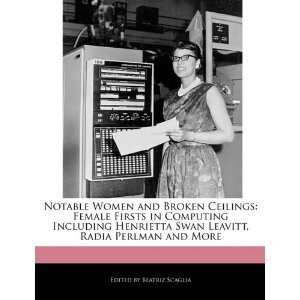   in Computing Including Henrietta Swan Leavitt, Radia Perlman and More