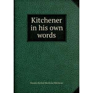   Kitchener in his own words Horatio Herbert Kitchener Kitchener Books