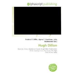  Hugh Dillon (9786133923782) Frederic P. Miller, Agnes F 