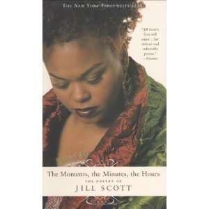   Minutes, the Hours The Poetry of Jill Scott Author   Author  Books