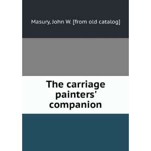 The carriage painters companion John W. [from old catalog] Masury 