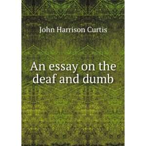  An essay on the deaf and dumb John Harrison Curtis Books
