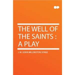   the Saints  a Play J. M. (John Millington) Synge  Books