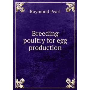  Breeding Poultry for Egg Production Raymond Pearl Books