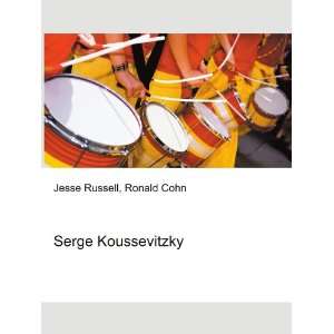 Serge Koussevitzky Ronald Cohn Jesse Russell  Books