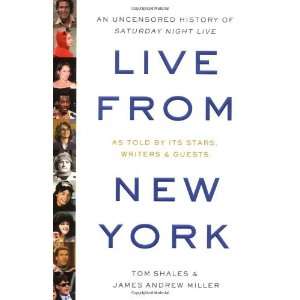 By Tom Shales, James Andrew Miller Live from New York An Uncensored 