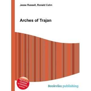  Arches of Trajan Ronald Cohn Jesse Russell Books