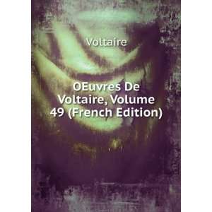  OEuvres De Voltaire, Volume 49 (French Edition) Voltaire Books