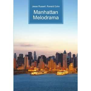  Manhattan Melodrama Ronald Cohn Jesse Russell Books