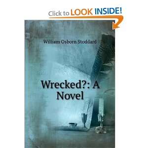  Wrecked? A Novel William Osborn Stoddard Books