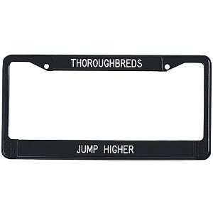  Thoroughbreds Jump Higher Black Metal License Plate Frame 