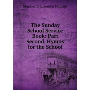  The Sunday School Service Book Part Second, Hymns for the 