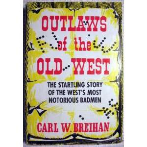  Outlaws of the Old West. the Startling Story of the Wests 