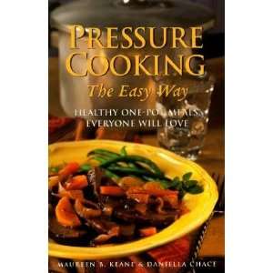 Pressure Cooking the Easy Way Healthy One Pot Meals Everyone Will 