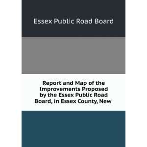 Report and Map of the Improvements Proposed by the Essex Public Road 