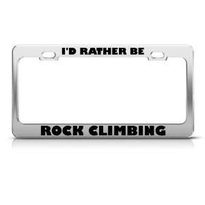  ID Rather Be Rock Climbing Metal license plate frame Tag 