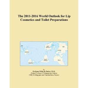 The 2011 2016 World Outlook for Lip Cosmetics and Toilet Preparations 